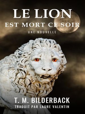 cover image of Le Lion Est Mort Ce Soir--Une Nouvelle
